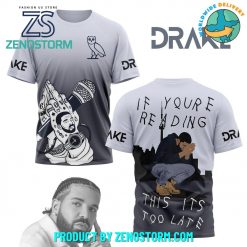 Drake If You’re Reading This Its To Late Shirt