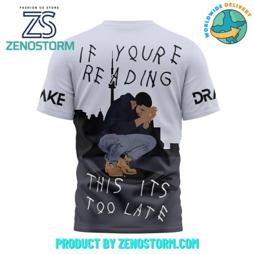 Drake If You’re Reading This Its To Late Shirt