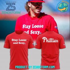 Philadelphia Phillies Stay Loose and Sexy Shirt