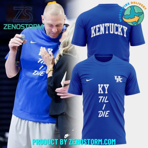 Kentucky Men’s Basketball KY Til I Die Shirt