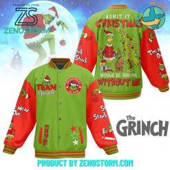 The Grinch Admit It Christmas Would Be Boring Without Me Baseball Jacket