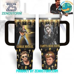 George Michael I Gotta Have Faith Stanley Tumbler