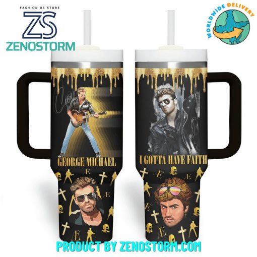 George Michael I Gotta Have Faith Stanley Tumbler