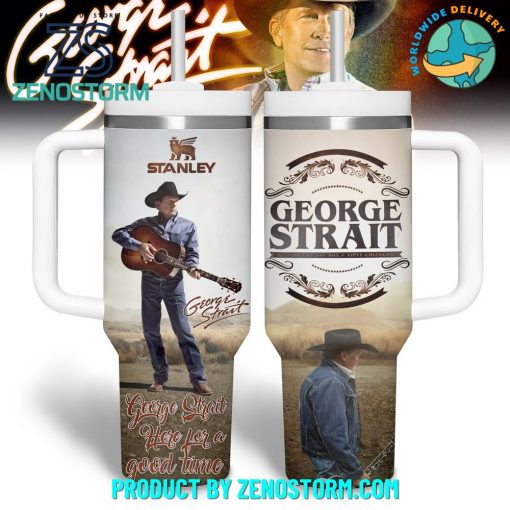 George Strait Here For A Good Time Stanley Tumbler